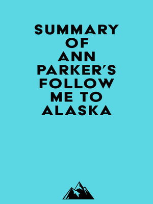 cover image of Summary of Ann Parker's Follow Me to Alaska